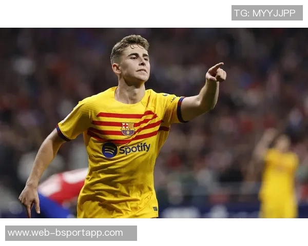 亚马尔拉菲尼亚费尔明有望在赫罗纳战役中强势复出助力球队